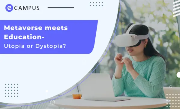 Metaverse meets Education- Utopia or Dystopia?